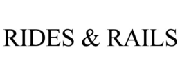 RIDES & RAILS