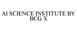 AI SCIENCE INSTITUTE BY BCG X