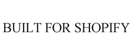 BUILT FOR SHOPIFY