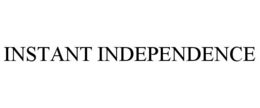 INSTANT INDEPENDENCE