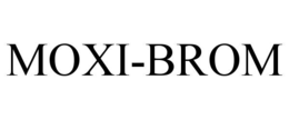MOXI-BROM