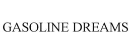 GASOLINE DREAMS