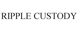 RIPPLE CUSTODY