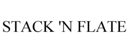 STACK 'N FLATE
