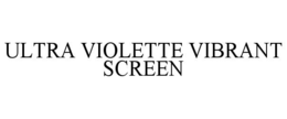 ULTRA VIOLETTE VIBRANT SCREEN