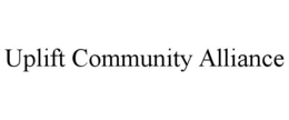 UPLIFT COMMUNITY ALLIANCE
