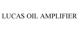 LUCAS OIL AMPLIFIER