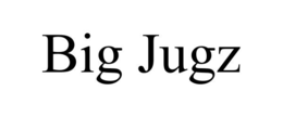 BIG JUGZ