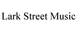 LARK STREET MUSIC
