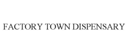 FACTORY TOWN DISPENSARY