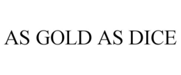 AS GOLD AS DICE