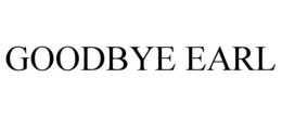 GOODBYE EARL