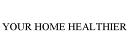 YOUR HOME HEALTHIER
