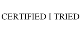 CERTIFIED I TRIED