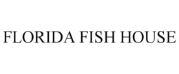 FLORIDA FISH HOUSE