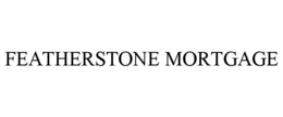 FEATHERSTONE MORTGAGE