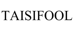 TAISIFOOL