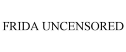 FRIDA UNCENSORED