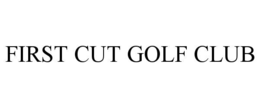 FIRST CUT GOLF CLUB
