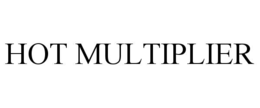 HOT MULTIPLIER
