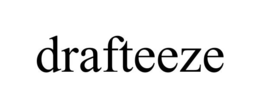 DRAFTEEZE