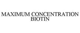 MAXIMUM CONCENTRATION BIOTIN