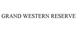 GRAND WESTERN RESERVE