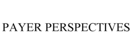 PAYER PERSPECTIVES