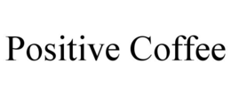 POSITIVE COFFEE