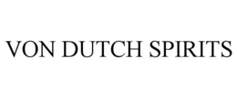 VON DUTCH SPIRITS