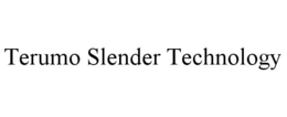 TERUMO SLENDER TECHNOLOGY