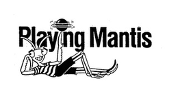 PLAYING MANTIS
