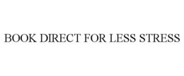 BOOK DIRECT FOR LESS STRESS