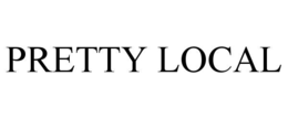 PRETTY LOCAL