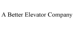 A BETTER ELEVATOR COMPANY