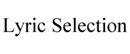LYRIC SELECTION