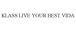 KLASS LIVE YOUR BEST VIDA