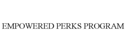 EMPOWERED PERKS PROGRAM