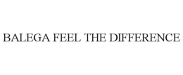 BALEGA FEEL THE DIFFERENCE