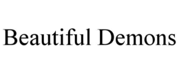 BEAUTIFUL DEMONS
