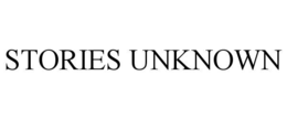 STORIES UNKNOWN