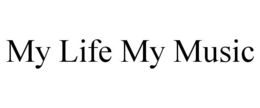 MY LIFE MY MUSIC
