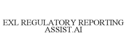 EXL REGULATORY REPORTING ASSIST.AI