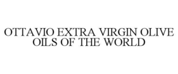 OTTAVIO EXTRA VIRGIN OLIVE OILS OF THE WORLD