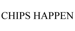 CHIPS HAPPEN