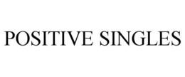POSITIVE SINGLES