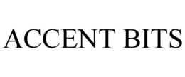 ACCENT BITS