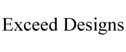 EXCEED DESIGNS