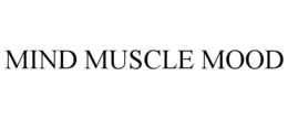 MIND MUSCLE MOOD