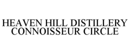 HEAVEN HILL DISTILLERY CONNOISSEUR CIRCLE